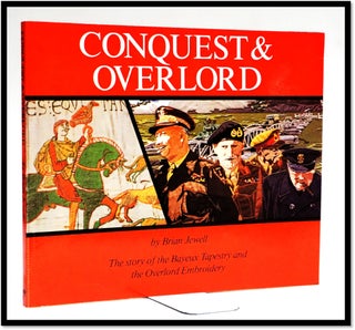 Item #15977 Conquest & Overlord: The Story of the Bayeux Tapestry and the Overlord Embroidery....