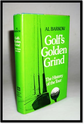 Item #15989 Golf's Golden Grind: The History of the Tour. Al Barkow