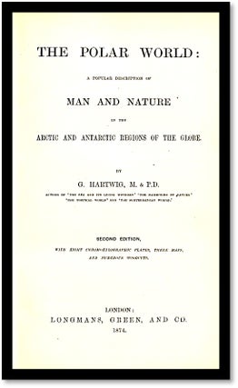 [Travel, Exploration] The Polar World a Popular Description of Man and Nature Arctic and Antarctic Regions of the World