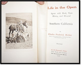 Life in the Open: Sport with Rod, Gun, Horse and Hound in Southern California