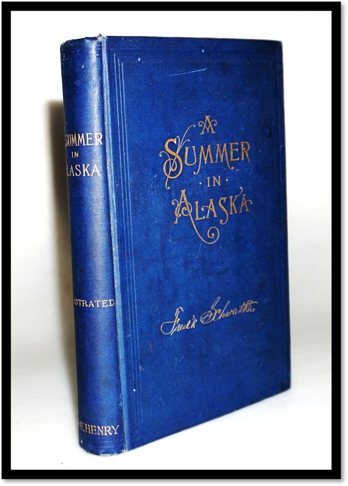 Item #16041 A Summer in Alaska. A popular account of the travels of an Alaska exploring expedition along the great Yukon River, from its source to its mouth, in the British North-west territory, and in the territory of Alaska. Frederick Schwatka, 1849 -1892.