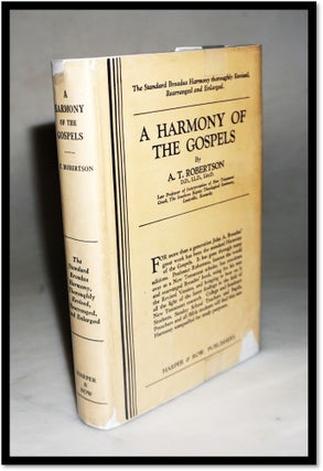 Item #16059 A Harmony of the Gospels for Students of the Life of Christ. A. T. Robertson