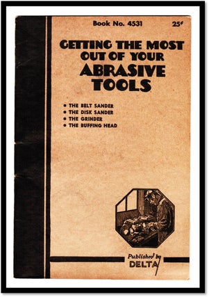 Getting the Most out of Your Abrasive Tools. Book No. 4531