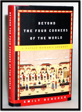 Item #16101 Beyond the Four Corners of the World: A Navajo Woman's Journey. Emily Benedek