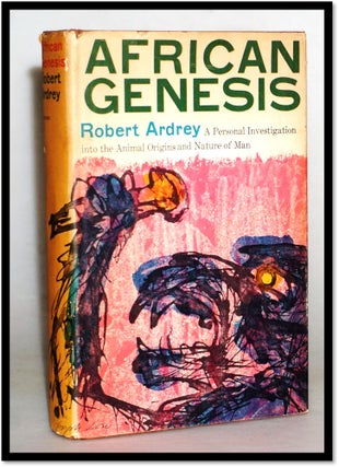 Item #16177 [Evolution] African Genesis: A Personal Investigation Into the Animal Origins and...