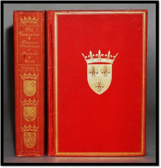 Item #16184 Old Touraine. The Life and History of the Famous Chateaux of France. Theodore Andrea...