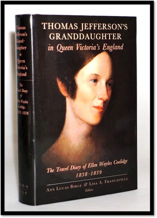 Thomas Jefferson's Granddaughter in Queen Victoria's England: The Travel Diary of Ellen Wayles Coolidge, 1838–1839