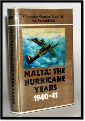 Malta: The Hurricane Years 1940-41. Christopher Shores, Brian Cull.
