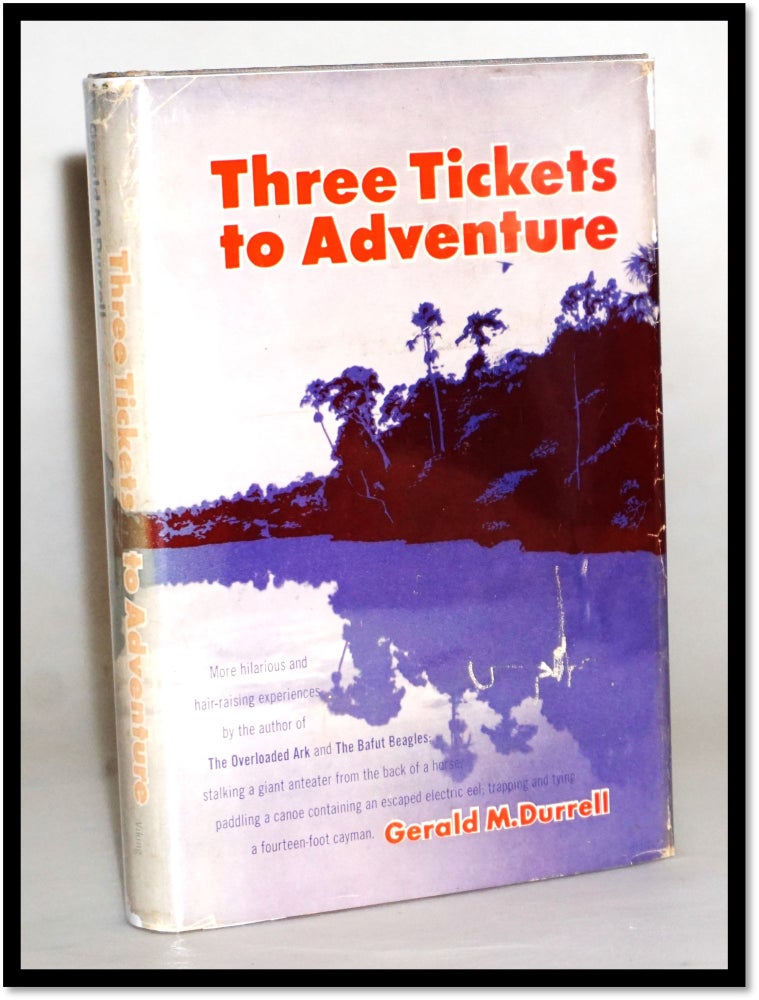 Item #16243 Three Tickets to Adventure. Gerald M. Durrell.