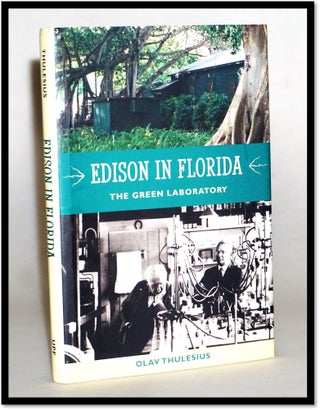 Item #16246 Edison in Florida: The Green Laboratory. Olav Thulesius