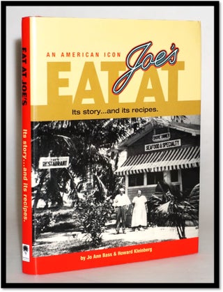 Eat at Joe's: An American Icon: Its Story ... And Its Recipes. [Florida History; Joe's Stone Crabs. Jo Ann Bass, Kleinberg.