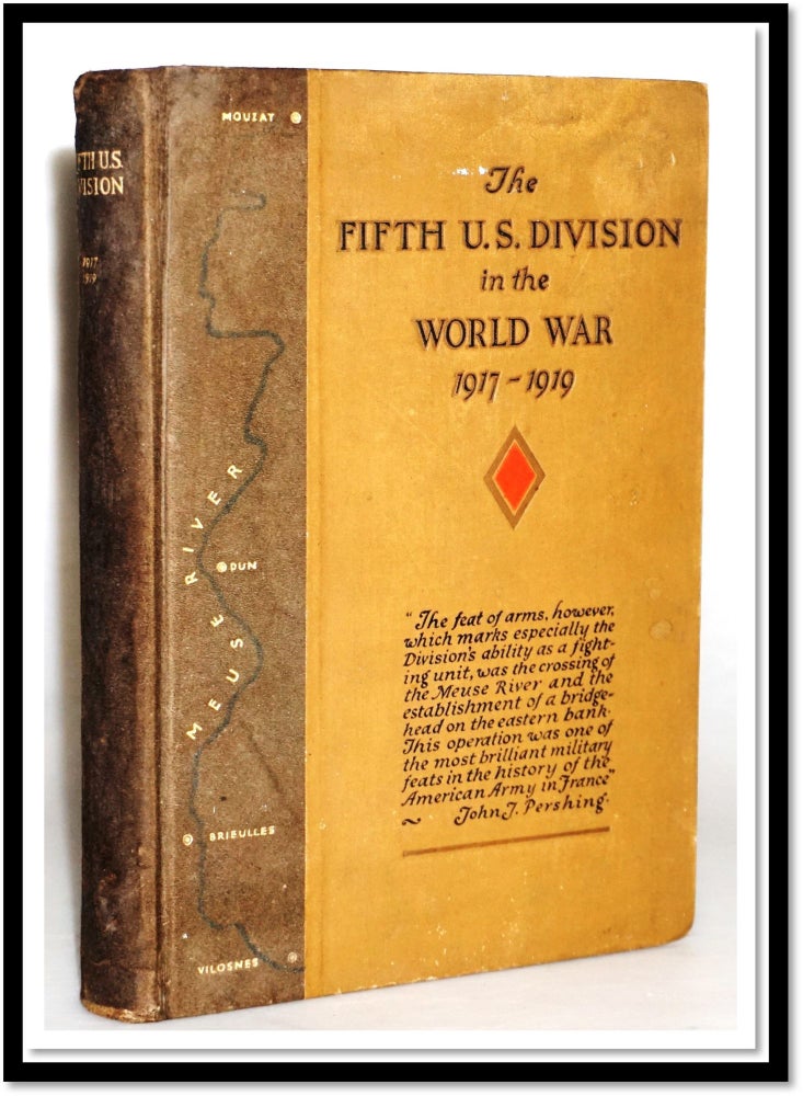 Item #16283 The Official History Of The Fifth Division, U. S. A., During The Period Of Its Organization And Of Its Operations In The European World War, 1917-1919. The Red Diamond (Meuse) Division. The Society of the Fifth Division.
