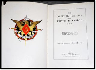 The Official History Of The Fifth Division, U. S. A., During The Period Of Its Organization And Of Its Operations In The European World War, 1917-1919. The Red Diamond (Meuse) Division