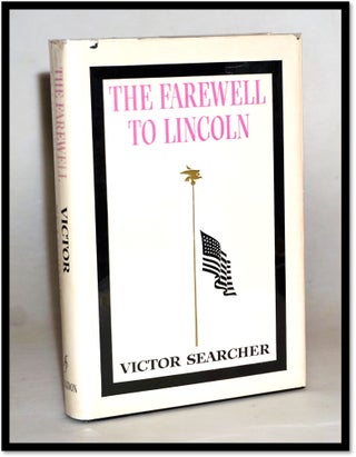 Item #16298 The Farewell to Lincoln. Victor Searcher