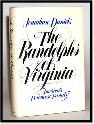 Item #16299 The Randolph's of Virginia, America's Foremost Family. Jonathan Daniels