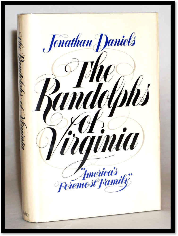 Item #16299 The Randolph's of Virginia, America's Foremost Family. Jonathan Daniels.