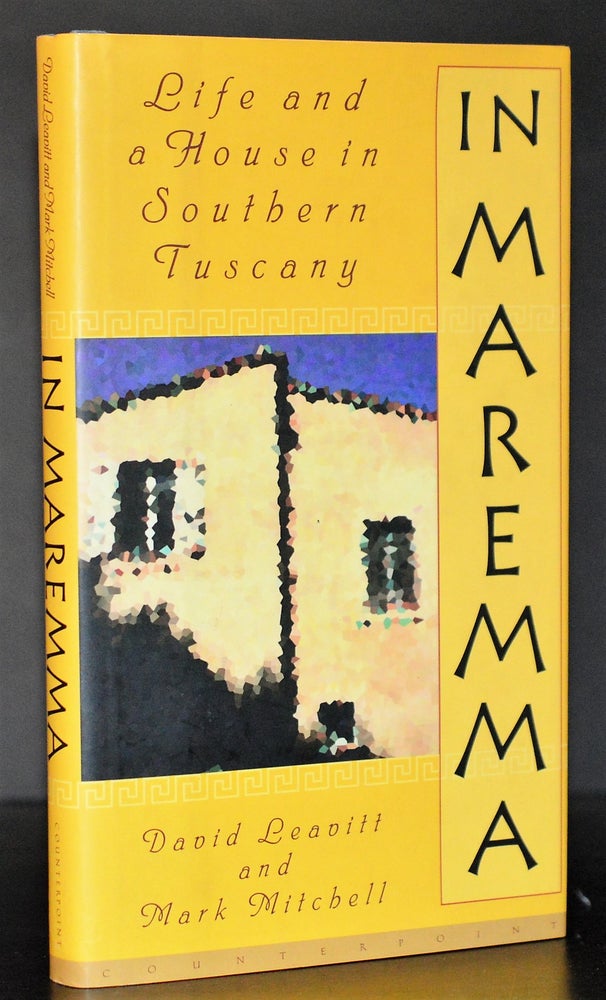 Item #16333 In Maremma: Life and a House in Southern Tuscany. David Leavitt, Mark Mitchell.