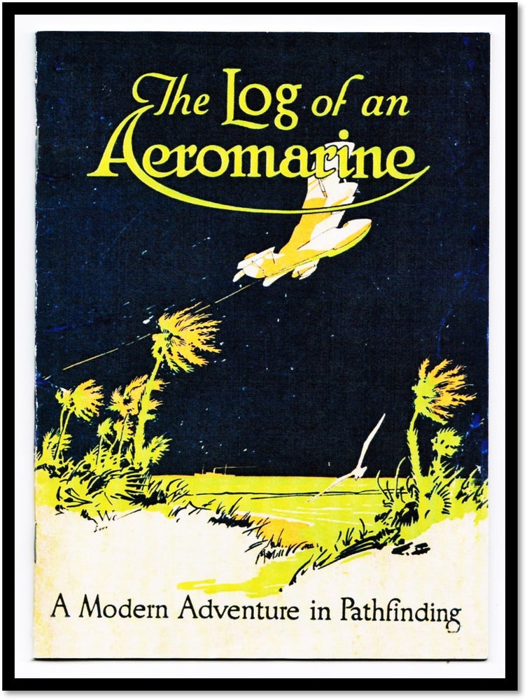 Item #16340 The Log of an Aeromarine. A Modern Adventure in Pathfinding. [Aviation History]. Aeromarine Plane, Motor Company.