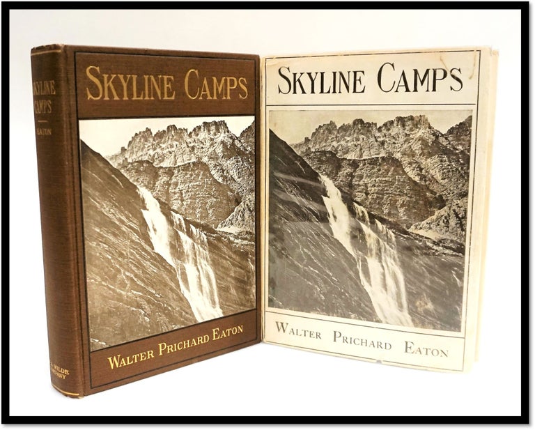 Item #16341 Skyline Camps: A Notebook of a Wanderer in Our Northwestern Mountains. Walter Pritchard Eaton.