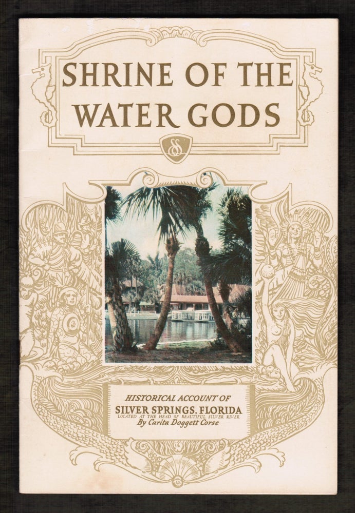 Item #16343 Shrine of the Water Gods. The Historical Romance of Florida's Silver Springs. Carita Doggett Corse.