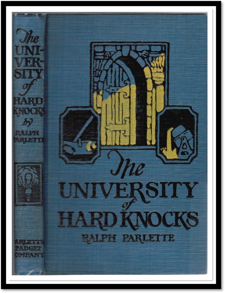 Item #16358 The University of Hard Knocks. The School That Completes Our Education. Ralph Parlette.