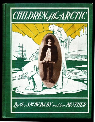 Children of the Arctic. [Greenland] [Robert E. Peary] [Inuit / Eskimo]
