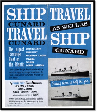 Travel 'as well as' Ship Cunard. Getting There is Half the Fun.