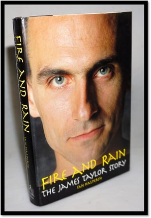 Item #16474 Fire And Rain: The James Taylor Story. Ian Halperin