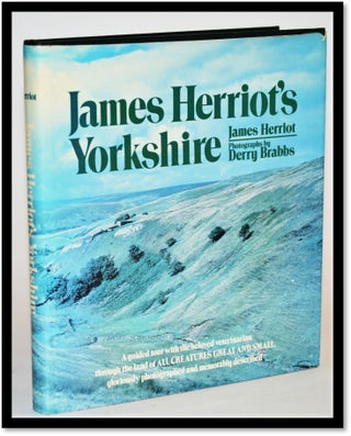 Item #16485 James Herriot's Yorkshire: A Guided Tour with the Beloved Veterinarian. James Herriot