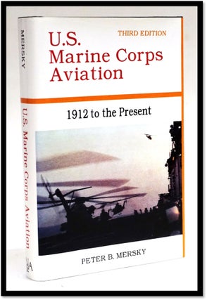 Item #16493 U.S. Marine Corps Aviation: 1912 To the Present. Peter B. Mersky