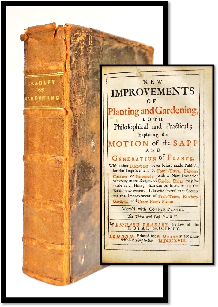 Item #16498 New Improvements of Planting and Gardening, Both Philosophical and Practical. [Bound with:] The Gentleman and Gardner's Kalendar. Richard Bradley.