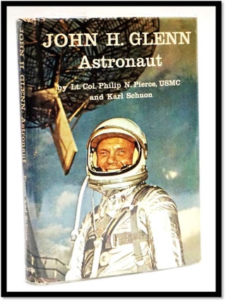 Item #16501 John. H. Glenn Astronaut. USMC Lt. Col. Philip N. Pierce, Karl, Schuon