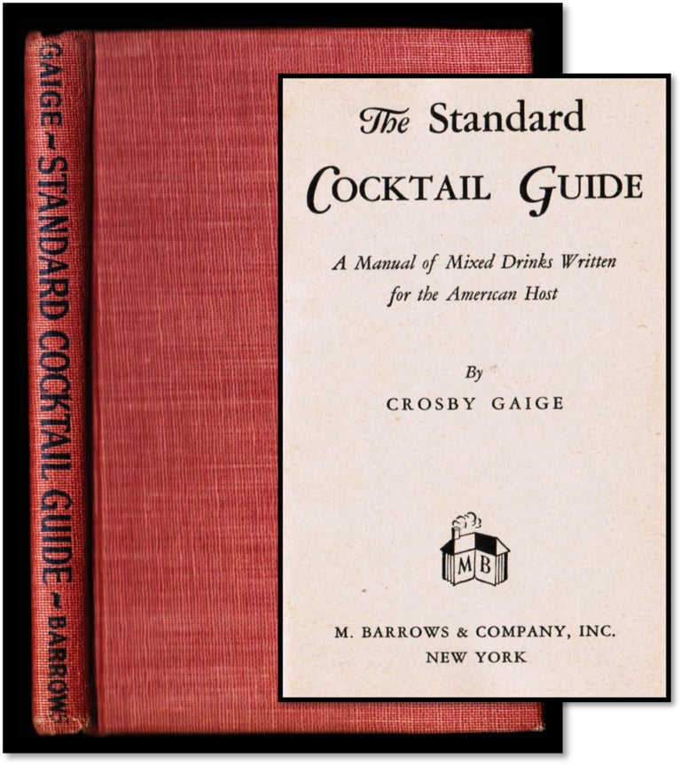 Item #16534 The Standard Cocktail Guide, A Manual of Mixed Drinks Written for the American Host. [Cocktails, Mixology]. Crosby Gaige.