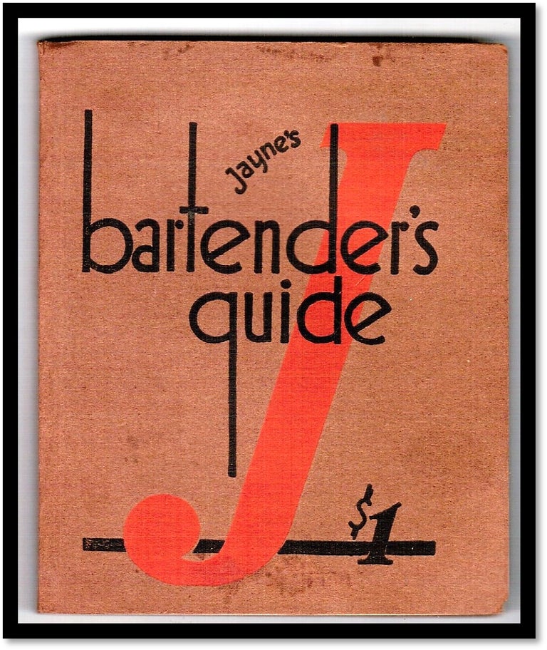 Item #16536 Jayne's Bartender's Guide: A Practical Handbook for Professionals and Amateurs [Cocktails, Mixology]. D. Jayne.