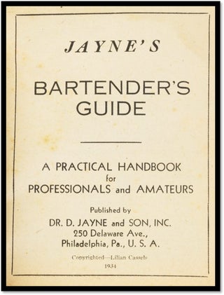 Jayne's Bartender's Guide: A Practical Handbook for Professionals and Amateurs [Cocktails, Mixology]