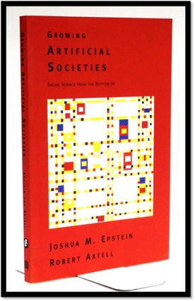 Item #16548 Growing Artificial Societies: Social Science From the Bottom Up (Complex Adaptive...