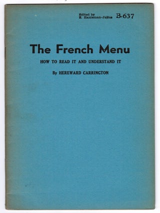 Item #16600 The French Menu: How to Read It and Understand It. Hereward Carrington