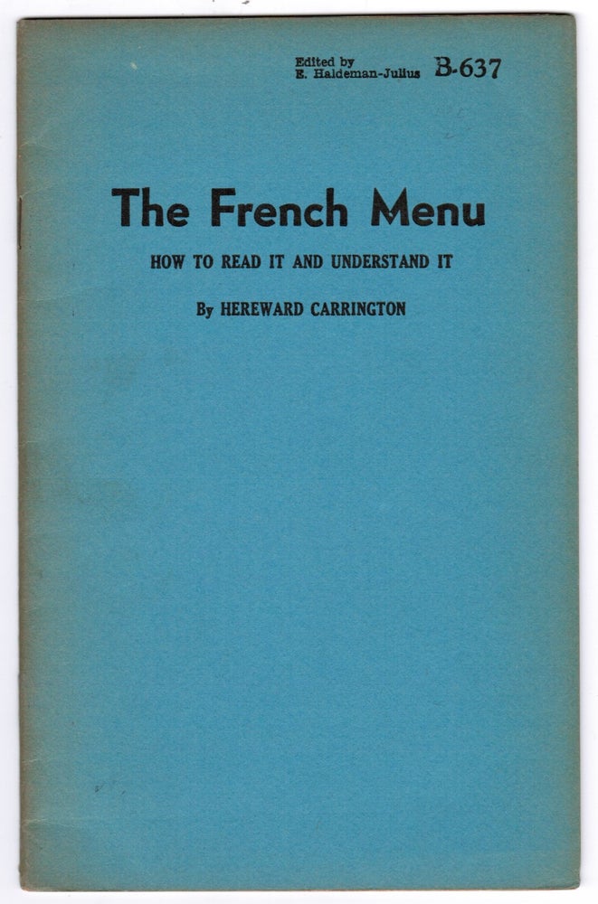 Item #16600 The French Menu: How to Read It and Understand It. Hereward Carrington.
