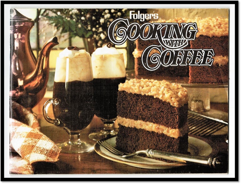 Item #16602 Folger's Cooking with Coffee. Better Homes, Garden Test Kitchen.