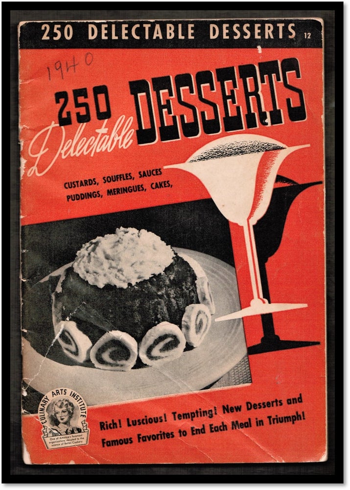 Item #16607 250 Delectable Desserts [Published for the Culinary Arts institute]. Ruth - Berolzheimer.
