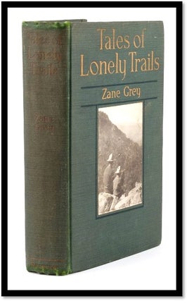 Item #16617 Tales of Lonely Trails. Zane Grey