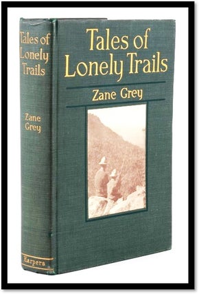 Item #16618 Tales of Lonely Trails. Zane Grey