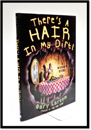Item #16649 There's a Hair in My Dirt!: A Worm's Story. Gary Larson