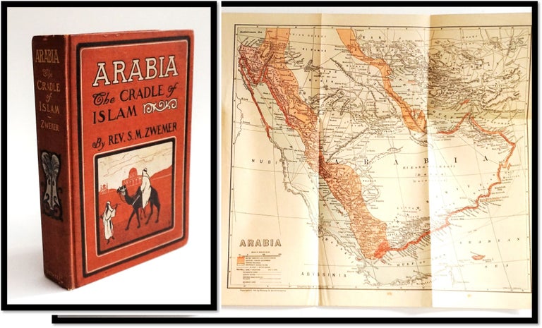 Item #16663 Arabia: the Cradle of Islam. Studies in the Geography, People and Politics of the Peninsula with an Account of Islam and Mission-work. Samuel Marinus Zwemer.