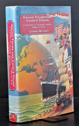 Item #16681 Grand Tours and Cook's Tours: A History of Leisure Travel, 1750-1915. Lynne Withey
