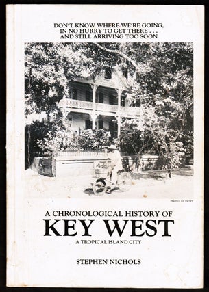 Item #16689 A Chronological History of Key West: A Tropical Island City. Stephen Nichols