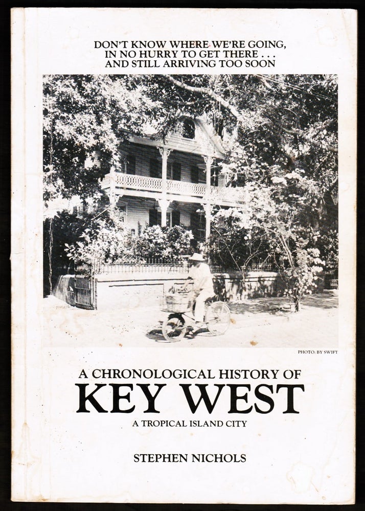 Item #16689 A Chronological History of Key West: A Tropical Island City. Stephen Nichols.