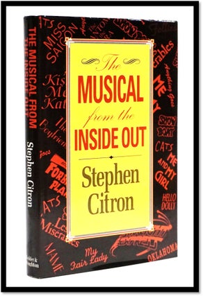 Item #16709 The Musical: From the Inside Out. Stephen Citron