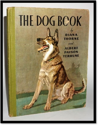 Item #16717 The Dog Book. Diana Thorne, Albert Payson Terhune
