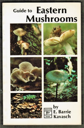 Guide to Eastern Mushrooms [Field Guide. Barrie Kavasch.